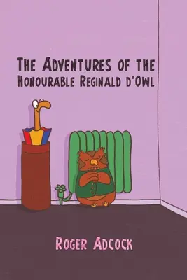 Przygody szanownego Reginalda d'Owla - The Adventures of the Honourable Reginald d'Owl