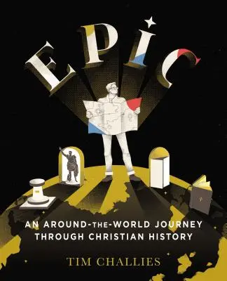 Epopeja: Podróż dookoła świata przez historię chrześcijaństwa - Epic: An Around-The-World Journey Through Christian History