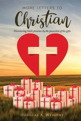 Więcej listów do chrześcijanina: Odkrywanie obecności Boga poprzez posiadanie Jego darów - More Letters to Christian: Discovering God's presence by the possession of his gifts