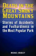 Śmierć w Great Smoky Mountains: Opowieści o wypadkach i głupocie w najpopularniejszym parku - Death in the Great Smoky Mountains: Stories of Accidents and Foolhardiness in the Most Popular Park