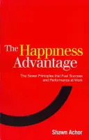 Happiness Advantage - Siedem zasad psychologii pozytywnej, które napędzają sukces i wydajność w pracy - Happiness Advantage - The Seven Principles of Positive Psychology that Fuel Success and Performance at Work