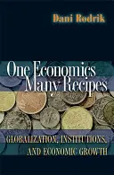 Jedna ekonomia, wiele przepisów: Globalizacja, instytucje i wzrost gospodarczy - One Economics, Many Recipes: Globalization, Institutions, and Economic Growth