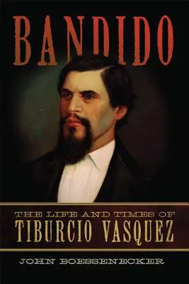 Bandido: Życie i czasy Tiburcio Vasqueza - Bandido: The Life and Times of Tiburcio Vasquez