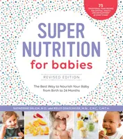 Super odżywianie dla niemowląt, wydanie poprawione: Najlepszy sposób na odżywianie dziecka od urodzenia do 24 miesiąca życia - Super Nutrition for Babies, Revised Edition: The Best Way to Nourish Your Baby from Birth to 24 Months