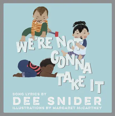 We're Not Gonna Take It: Książka obrazkowa dla dzieci - We're Not Gonna Take It: A Children's Picture Book