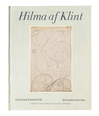 Hilma AF Klint: Rysunki spirytystyczne 1896-1905: Catalogue Raisonn Volume I - Hilma AF Klint: Spiritualistic Drawings 1896-1905: Catalogue Raisonn Volume I