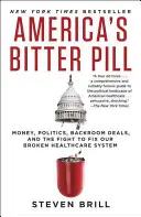 Gorzka pigułka Ameryki: Pieniądze, polityka, zakulisowe umowy i walka o naprawę naszego zepsutego systemu opieki zdrowotnej - America's Bitter Pill: Money, Politics, Backroom Deals, and the Fight to Fix Our Broken Healthcare System