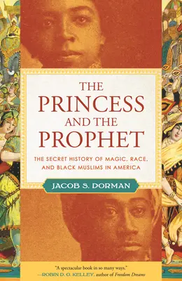 Księżniczka i prorok: Sekretna historia magii, rasy i czarnych muzułmanów w Ameryce - The Princess and the Prophet: The Secret History of Magic, Race, and Black Muslims in America