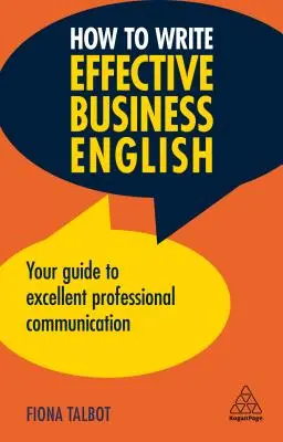 Jak pisać skuteczny angielski biznesowy: Twój przewodnik po doskonałej komunikacji zawodowej - How to Write Effective Business English: Your Guide to Excellent Professional Communication