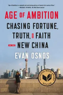 Wiek ambicji: Pogoń za fortuną, prawdą i wiarą w nowych Chinach - Age of Ambition: Chasing Fortune, Truth, and Faith in the New China