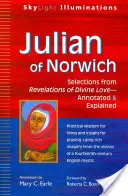 Julian of Norwich: Wybór z Objawień Boskiej Miłości - z przypisami i objaśnieniami - Julian of Norwich: Selections from Revelations of Divine Love--Annotated & Explained