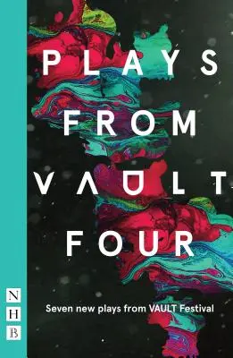 Plays from Vault 4: Siedem nowych sztuk z festiwalu Vault - Plays from Vault 4: Seven New Plays from Vault Festival