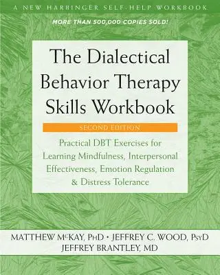 The Dialectical Behavior Therapy Skills Workbook: Praktyczne ćwiczenia Dbt do nauki uważności, skuteczności interpersonalnej, regulacji emocji, a - The Dialectical Behavior Therapy Skills Workbook: Practical Dbt Exercises for Learning Mindfulness, Interpersonal Effectiveness, Emotion Regulation, a