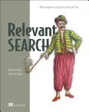 Wyszukiwanie relewantne: Z aplikacjami dla Solr i Elasticsearch - Relevant Search: With Applications for Solr and Elasticsearch