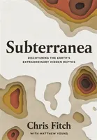 Subterranea - Odkrywanie niezwykłych ukrytych głębin Ziemi - Subterranea - Discovering the Earth's Extraordinary Hidden Depths