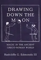 Drawing Down the Moon: Magia w starożytnym świecie grecko-rzymskim - Drawing Down the Moon: Magic in the Ancient Greco-Roman World