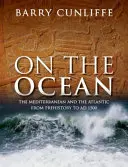 Na oceanie: Morze Śródziemne i Atlantyk od prehistorii do roku 1500 - On the Ocean: The Mediterranean and the Atlantic from Prehistory to Ad 1500