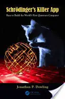 Zabójcza aplikacja Schrdingera: Wyścig o zbudowanie pierwszego na świecie komputera kwantowego - Schrdinger's Killer App: Race to Build the World's First Quantum Computer