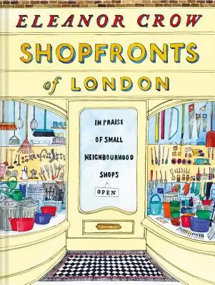 Witryny sklepowe Londynu: pochwała małych sklepów osiedlowych - Shopfronts of London: In Praise of Small Neighbourhood Shops