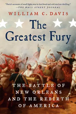 Największa furia: bitwa o Nowy Orlean i odrodzenie Ameryki - The Greatest Fury: The Battle of New Orleans and the Rebirth of America