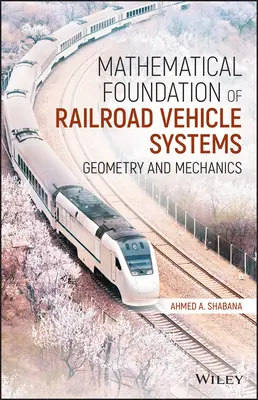 Matematyczne podstawy systemów pojazdów szynowych: Geometria i mechanika - Mathematical Foundation of Railroad Vehicle Systems: Geometry and Mechanics