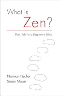 Czym jest zen? Prosta mowa dla początkującego umysłu - What Is Zen?: Plain Talk for a Beginner's Mind