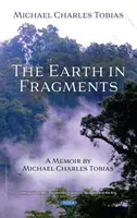 Ziemia we fragmentach - wspomnienia Michaela Charlesa Tobiasa - Earth in Fragments - A Memoir by Michael Charles Tobias