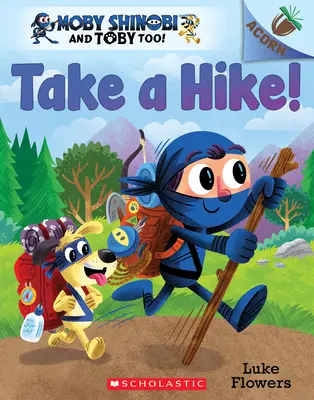 Take a Hike!: Książka z żołędziami (Moby Shinobi i Toby Too! #2), 2 - Take a Hike!: An Acorn Book (Moby Shinobi and Toby Too! #2), 2