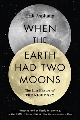 Kiedy Ziemia miała dwa księżyce: Zaginiona historia nocnego nieba - When the Earth Had Two Moons: The Lost History of the Night Sky