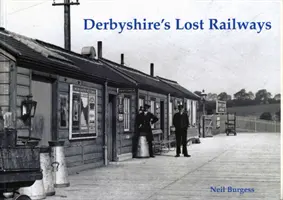 Zaginione koleje w Derbyshire - Derbyshire's Lost Railways