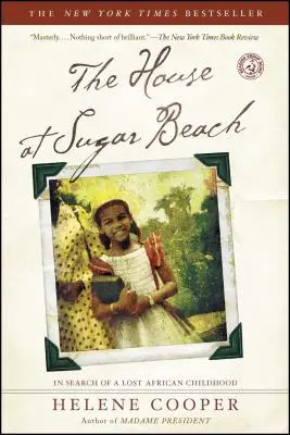 The House at Sugar Beach: W poszukiwaniu utraconego afrykańskiego dzieciństwa - The House at Sugar Beach: In Search of a Lost African Childhood