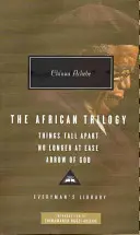 Afrykańska trylogia: Things Fall Apart No Longer at Ease Arrow of God - African Trilogy: Things Fall Apart No Longer at Ease Arrow of God