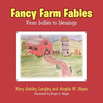 Baśnie z farmy fantazji: Od łobuzów do błogosławieństw - Fancy Farm Fables: From Bullies to Blessings