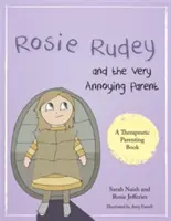 Rosie Rudey i bardzo irytujący rodzic: Opowieść o kłującym dziecku, które boi się zbliżyć. - Rosie Rudey and the Very Annoying Parent: A Story about a Prickly Child Who Is Scared of Getting Close