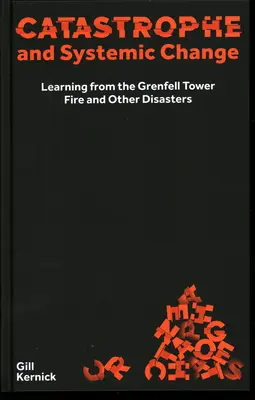 Katastrofa i zmiana systemowa: Nauka płynąca z pożaru Grenfell Tower i innych katastrof - Catastrophe and Systemic Change: Learning from the Grenfell Tower Fire and Other Disasters