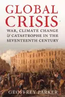 Globalny kryzys: Wojna, zmiany klimatyczne i katastrofa w XVII wieku - Global Crisis: War, Climate Change and Catastrophe in the Seventeenth Century