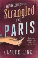 Uduszony w Paryżu: Victor Legris Bk 6 - Strangled in Paris: Victor Legris Bk 6