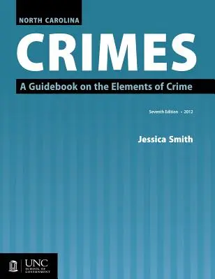 North Carolina Crimes: Przewodnik po elementach przestępczości - North Carolina Crimes: A Guidebook on the Elements of Crime