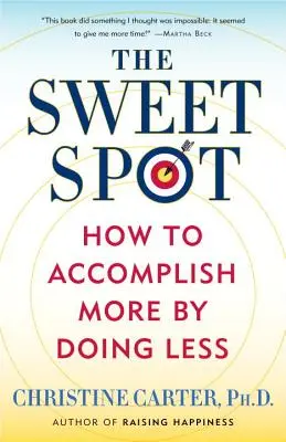 Słodki punkt: jak osiągnąć więcej, robiąc mniej - The Sweet Spot: How to Accomplish More by Doing Less