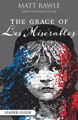 Łaska Les Miserables - przewodnik dla prowadzących - The Grace of Les Miserables Leader Guide