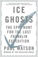 Duchy lodu: Epickie polowanie na zaginioną ekspedycję Franklina - Ice Ghosts: The Epic Hunt for the Lost Franklin Expedition