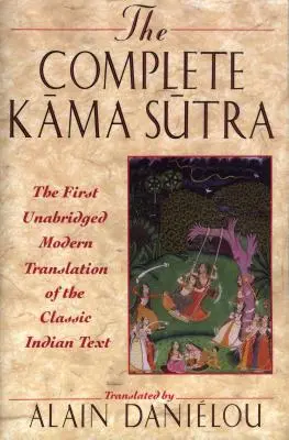 The Complete Kama Sutra: Pierwsze współczesne tłumaczenie klasycznego indyjskiego tekstu bez skrótów - The Complete Kama Sutra: The First Unabridged Modern Translation of the Classic Indian Text