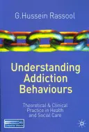 Zrozumieć zachowania związane z uzależnieniem: Praktyka teoretyczna i kliniczna w opiece zdrowotnej i społecznej (2011) - Understanding Addiction Behaviours: Theoretical and Clinical Practice in Health and Social Care (2011)