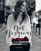 Get Gorgeous - 21 dni do piękniejszej, pewniejszej siebie sylwetki - Get Gorgeous - 21 Days to a More Beautiful, Confident You