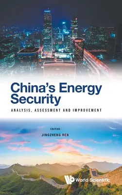 Bezpieczeństwo energetyczne Chin: Analiza, ocena i poprawa - China's Energy Security: Analysis, Assessment and Improvement