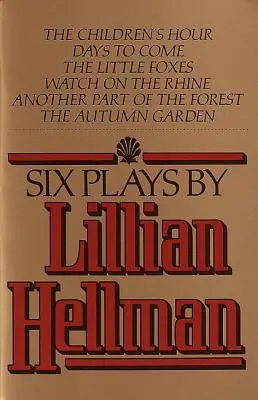 Sześć sztuk teatralnych Lillian Hellman - Six Plays by Lillian Hellman