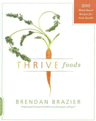 Thrive Foods: 200 roślinnych przepisów na zdrowie - Thrive Foods: 200 Plant-Based Recipes for Peak Health