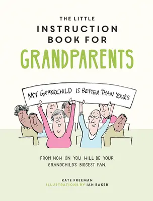 Mała instrukcja obsługi dla dziadków: Z przymrużeniem oka - rady, jak przetrwać rodzicielstwo - The Little Instruction Book for Grandparents: Tongue-In-Cheek Advice for Surviving Grandparenthood
