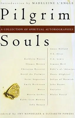 Dusze pielgrzymów: Zbiór duchowych autobiografii - Pilgrim Souls: A Collection of Spiritual Autobiography