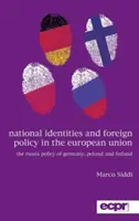 Tożsamość narodowa i polityka zagraniczna w Unii Europejskiej: Polityka Niemiec, Polski i Finlandii wobec Rosji - National Identities and Foreign Policy in the European Union: The Russia Policy of Germany, Poland and Finland